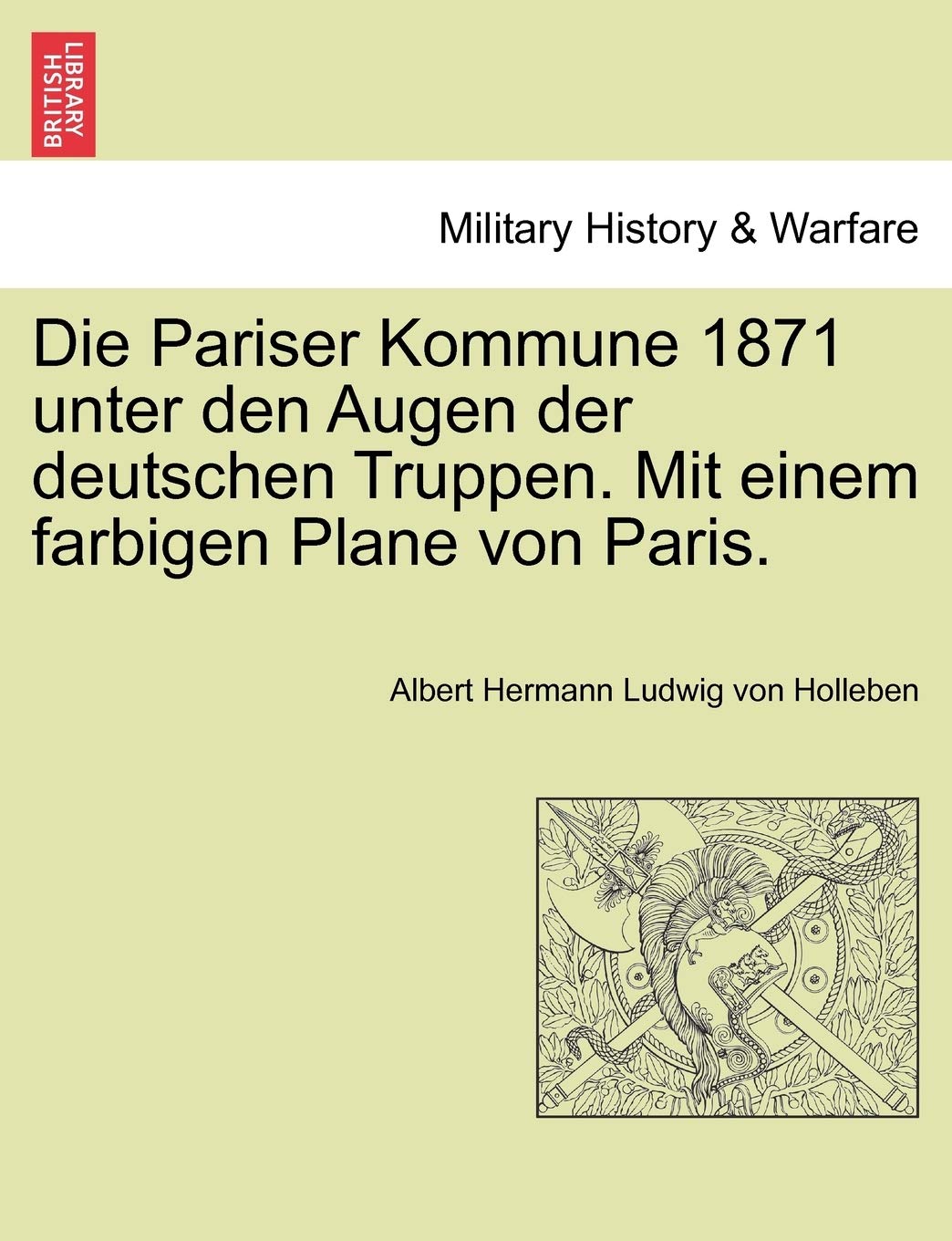 Die Pariser Kommune 1871 Unter Den Augen Der Deutschen Truppen. Mit Einem Farbigen Plane Von Paris. book