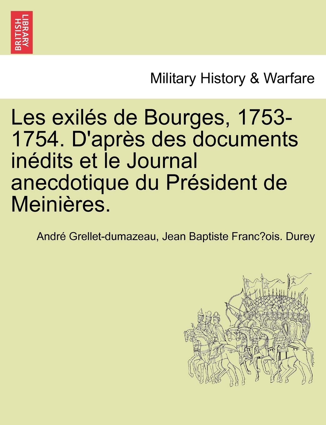 Les exilés de Bourges, 1753-1754. D'après des documents inédits et le Journal anecdotique du Prés... book