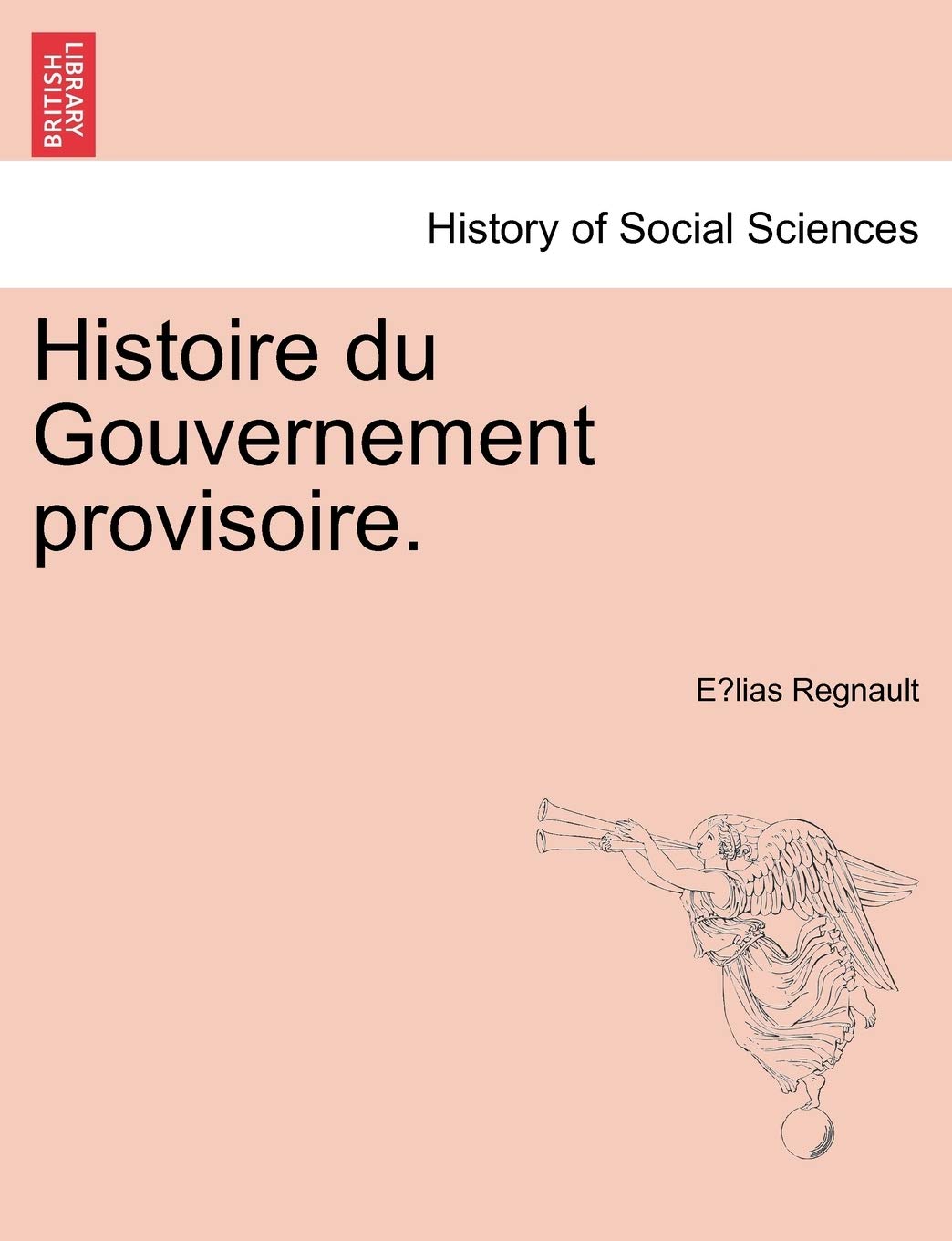 Histoire Du Gouvernement Provisoire. book
