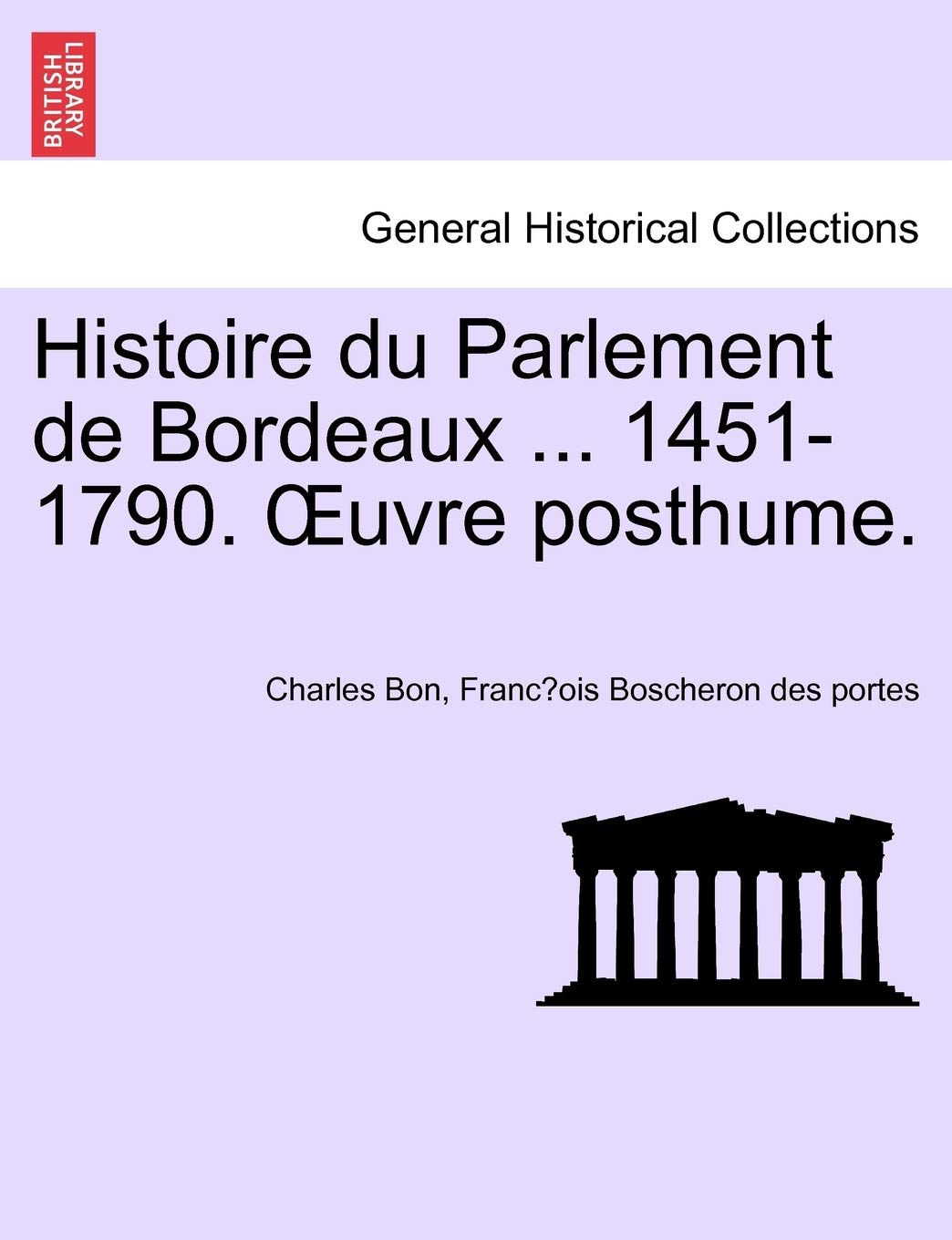 Histoire Du Parlement de Bordeaux ... 1451-1790. Uvre Posthume. Tome Second. book