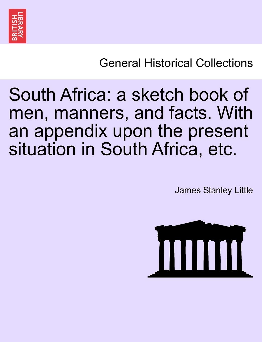 South Africa: A Sketch Book of Men, Manners, and Facts. with an Appendix Upon the Present Situation in South Africa, Etc. Geology & Geography