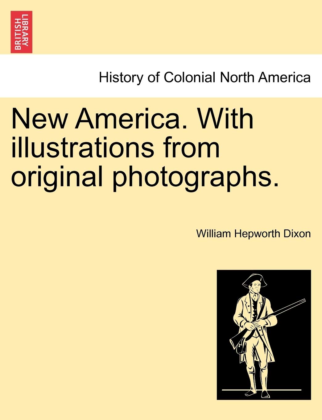 New America. with Illustrations from Original Photographs. Politics & History