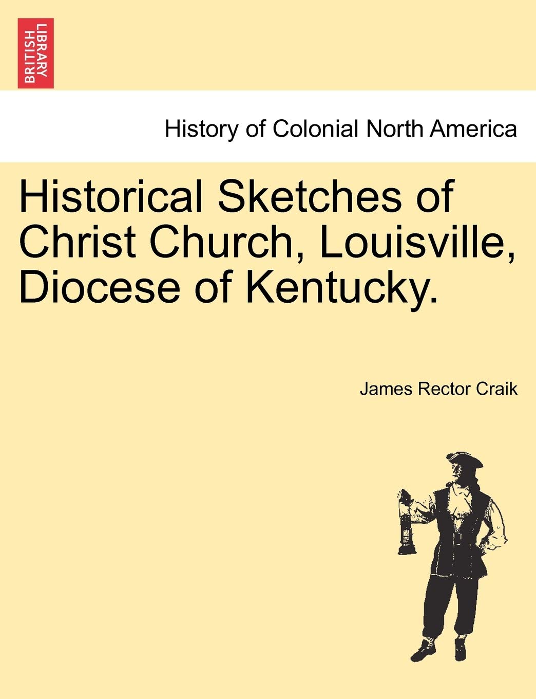 Historical Sketches of Christ Church, Louisville, Diocese of Kentucky. Politics & History