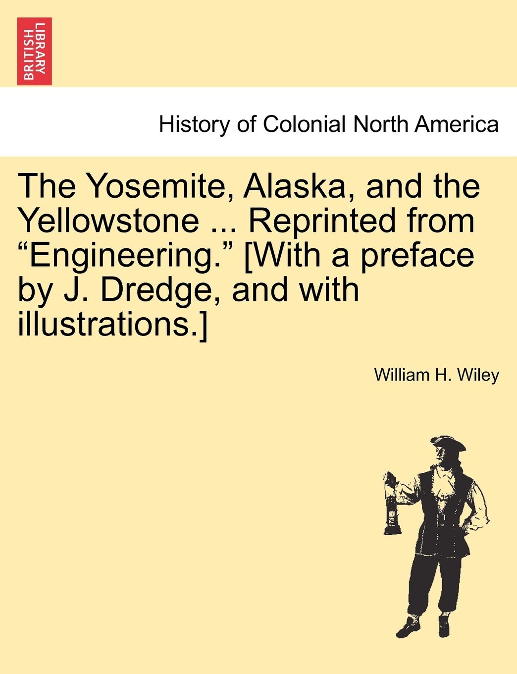 The Yosemite, Alaska, and the Yellowstone ... Reprinted from "Engineering." Politics & History