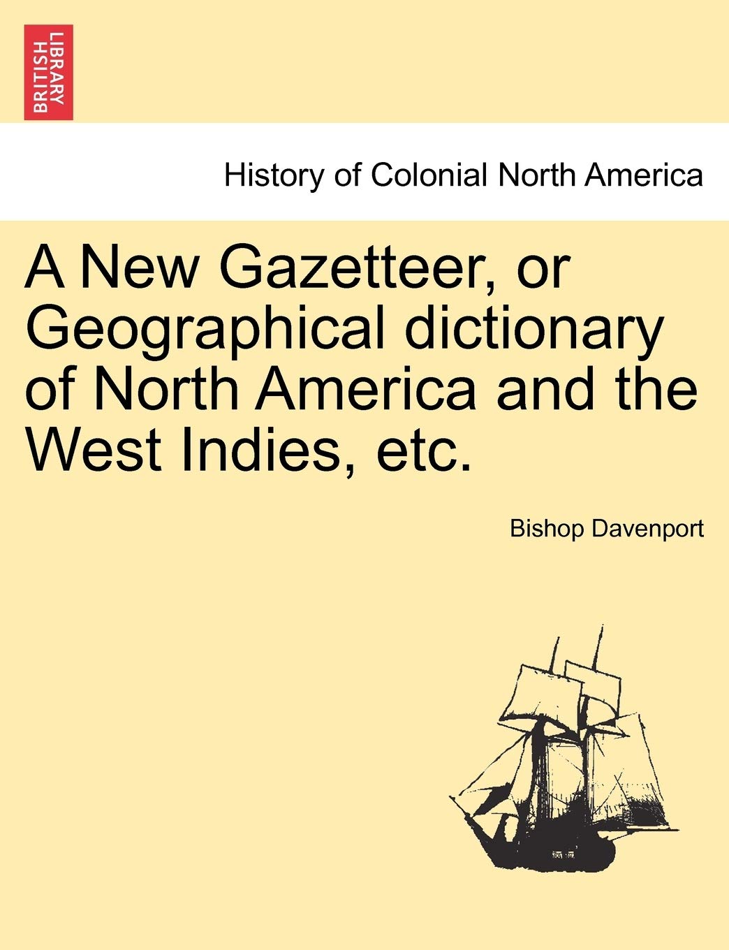 A New Gazetteer, or Geographical dictionary of North America and the West Indies, etc. Geology & Geography
