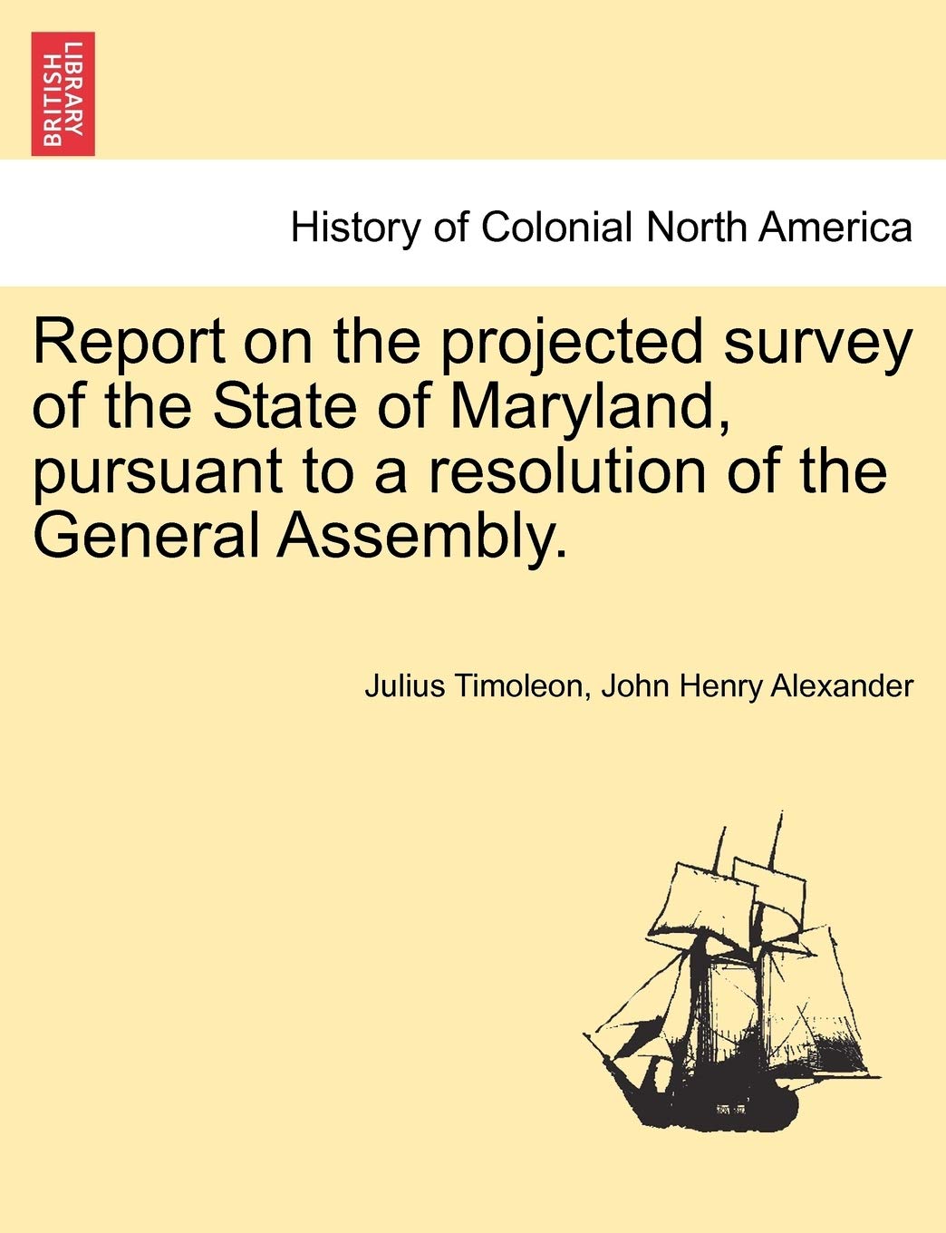 Report on the Projected Survey of the State of Maryland, Pursuant to a Resolution of the General Assembly. Politics & History