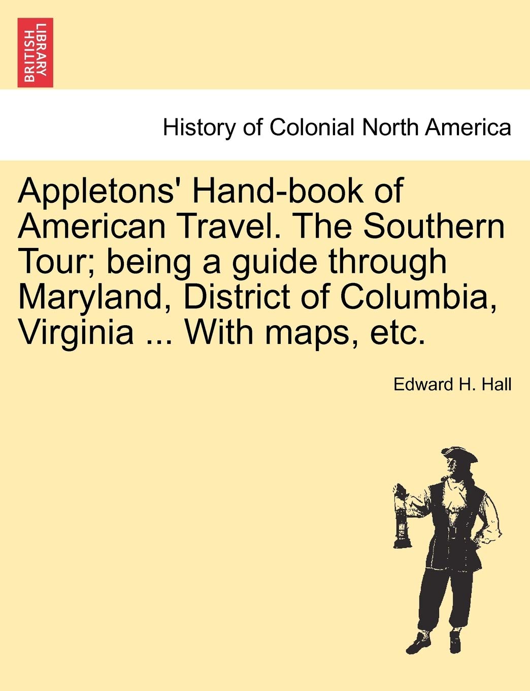 Appletons' Hand-book of American Travel. The Southern Tour; being a guide through Maryland, District of Columbia, Virginia ... With maps, etc. Politics & History