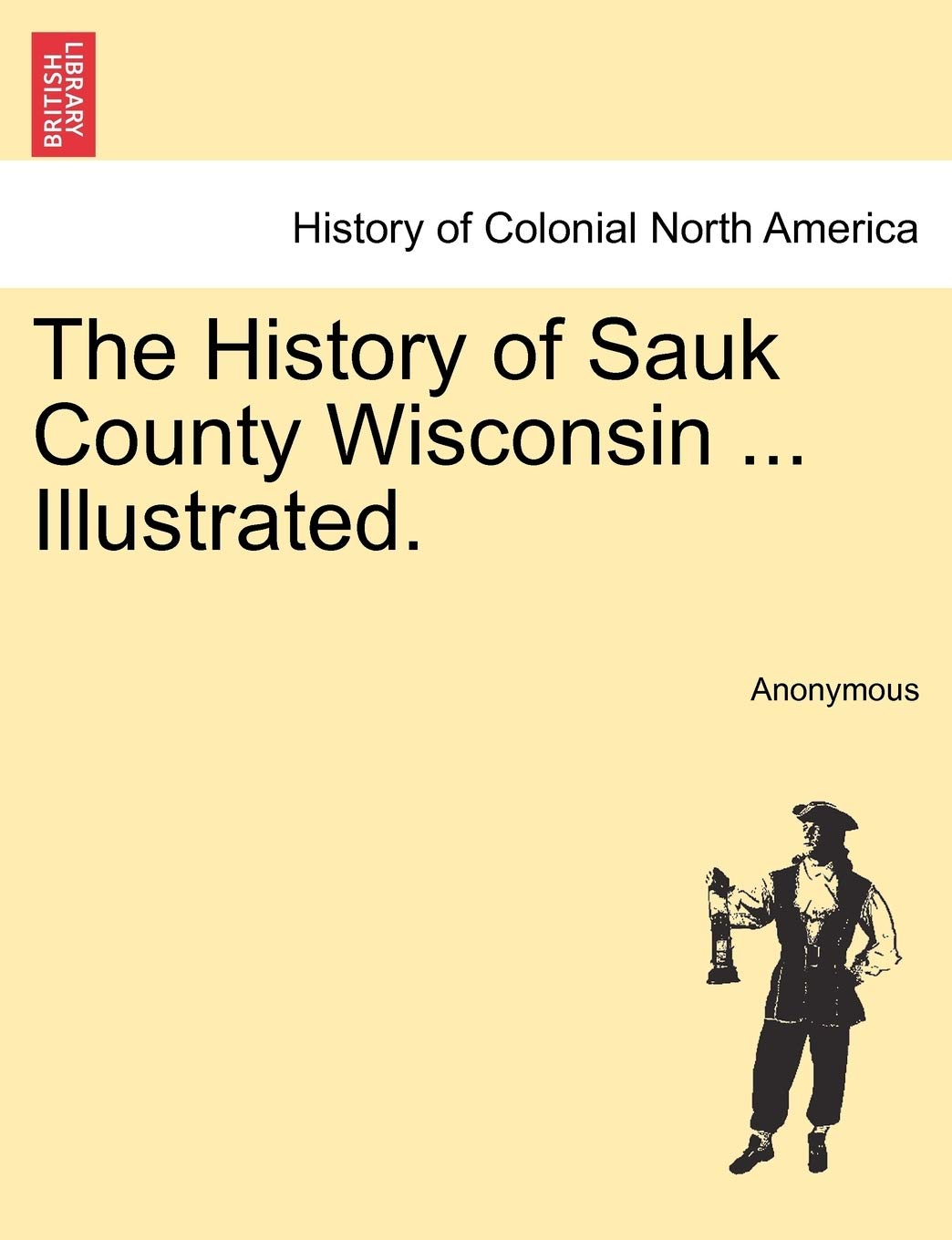 The History of Sauk County Wisconsin ... Illustrated. Politics & History