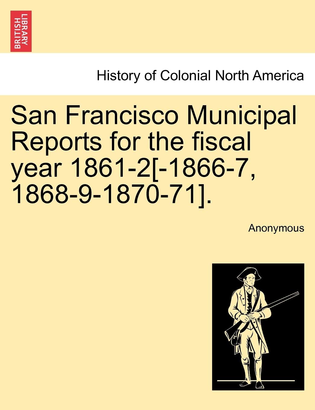 San Francisco Municipal Reports for the Fiscal Year 1861-2. Politics & History