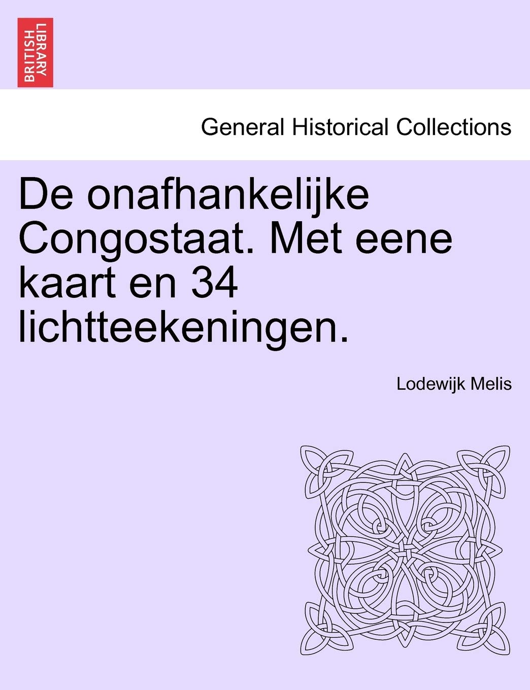 de Onafhankelijke Congostaat. Met Eene Kaart En 34 Lichtteekeningen. Politics & History