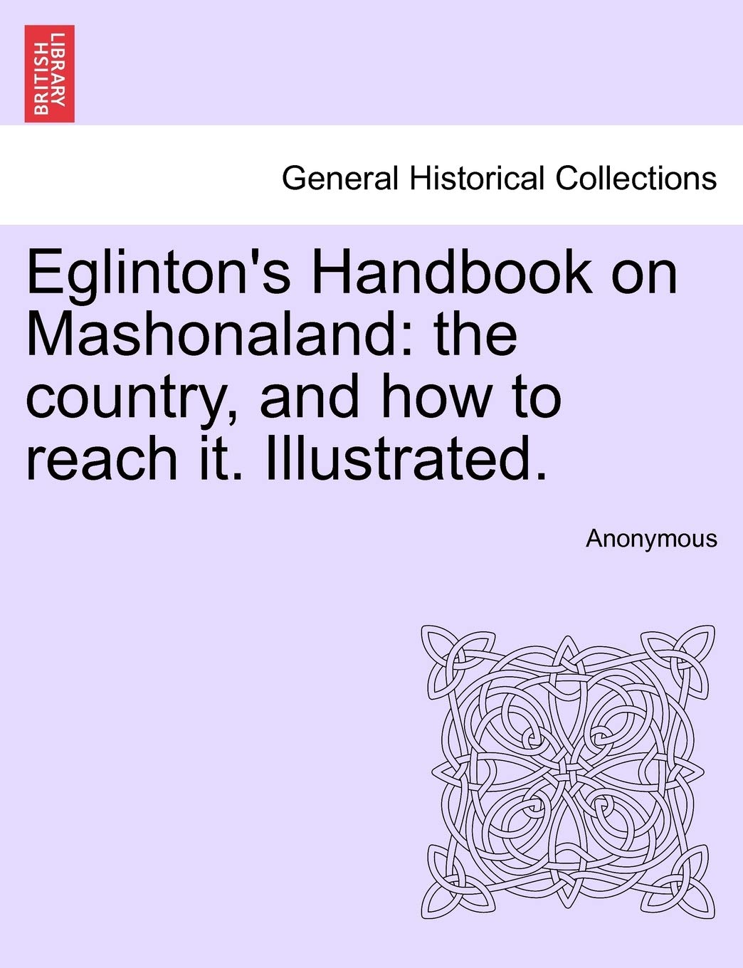Eglinton's Handbook on Mashonaland: The Country, and How to Reach It. Illustrated. Politics & History