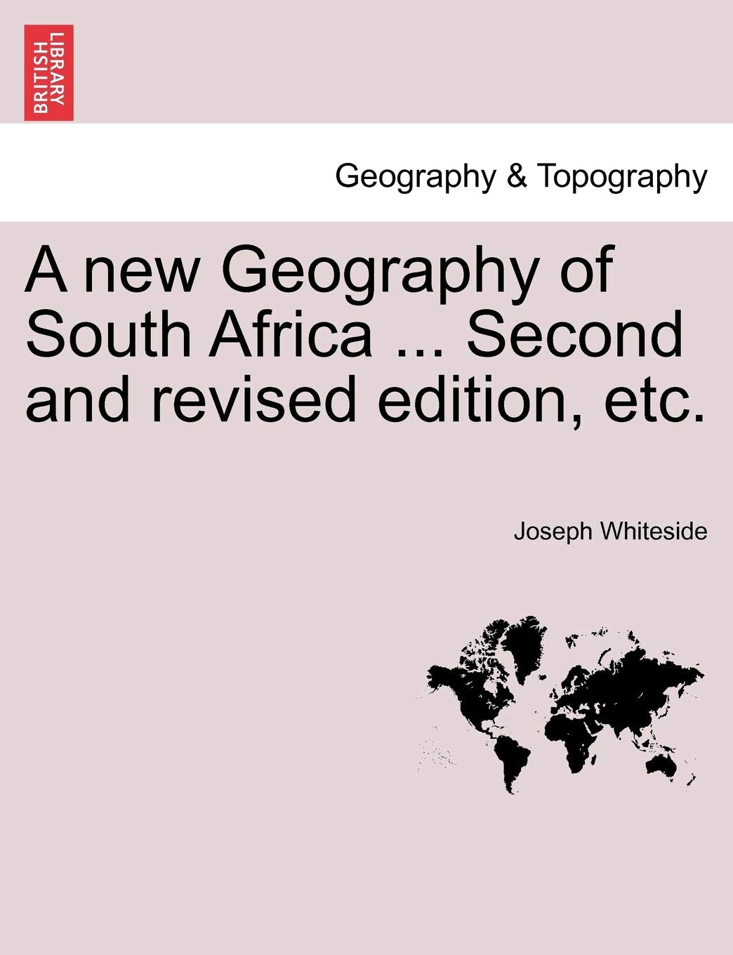 A New Geography of South Africa ... Second and Revised Edition, Etc. Geology & Geography