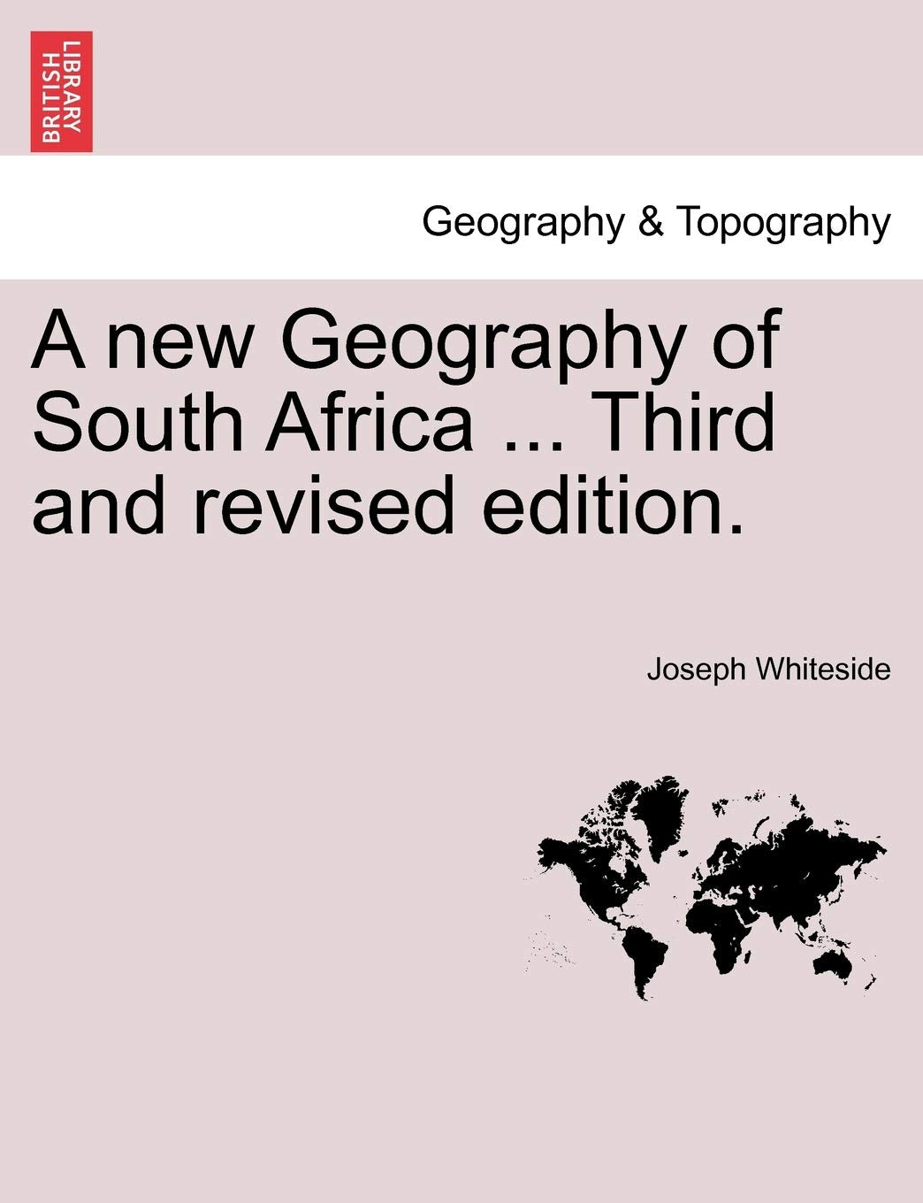 A New Geography of South Africa ... Third and Revised Edition. Geology & Geography