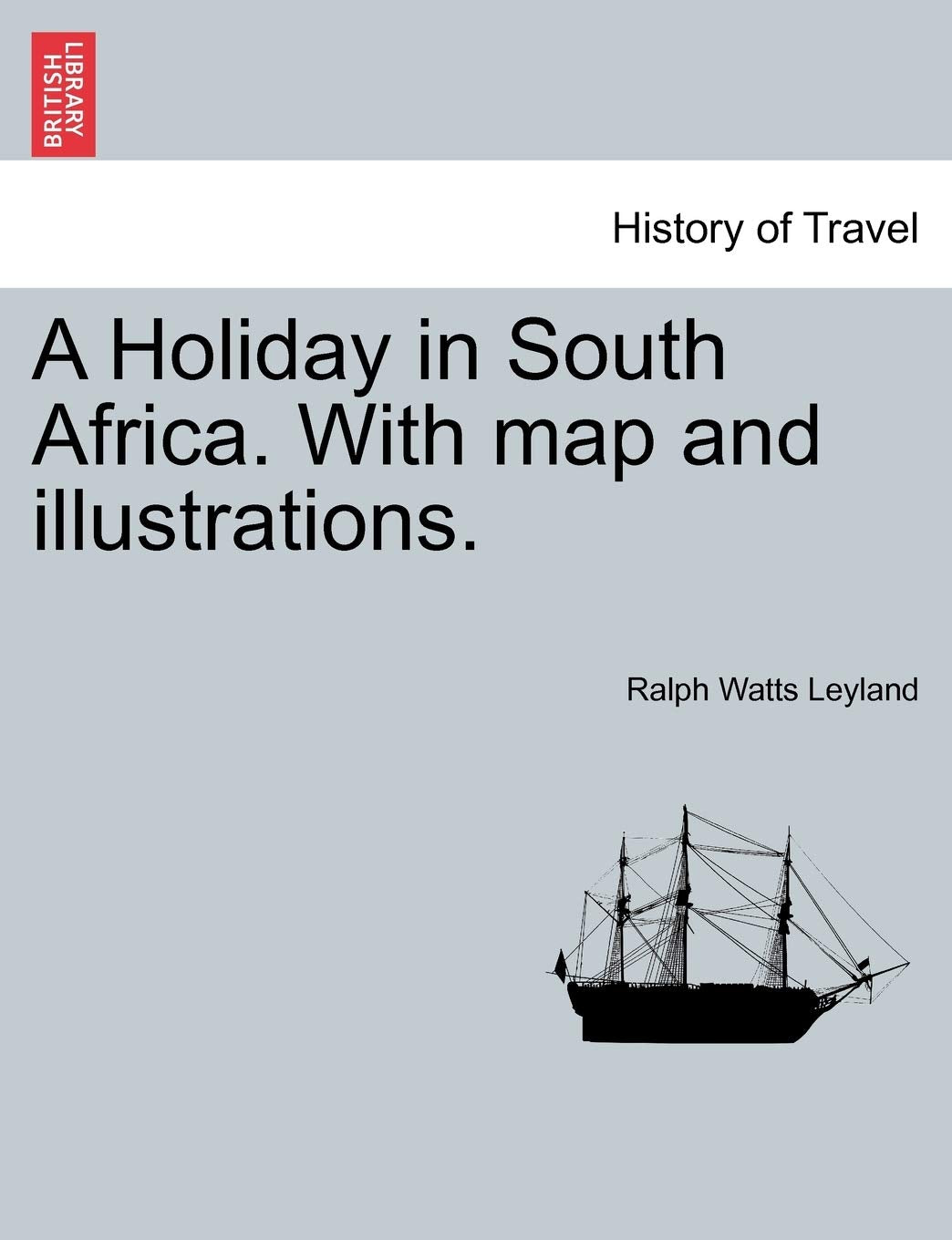 A Holiday in South Africa. with Map and Illustrations. Politics & History