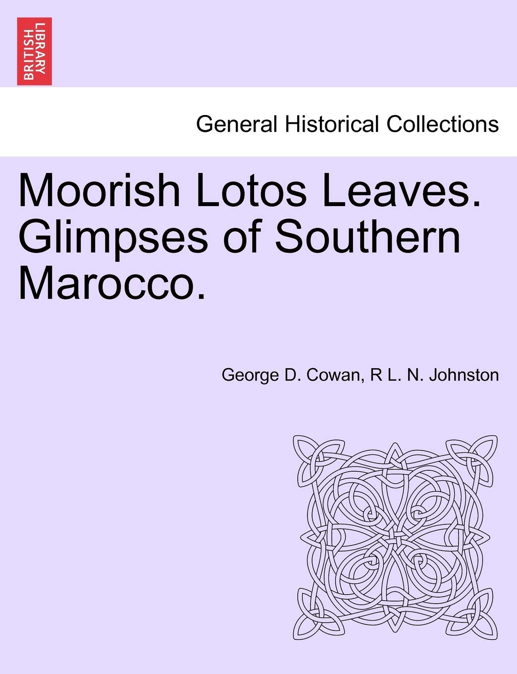 Moorish Lotos Leaves. Glimpses of Southern Marocco. Politics & History