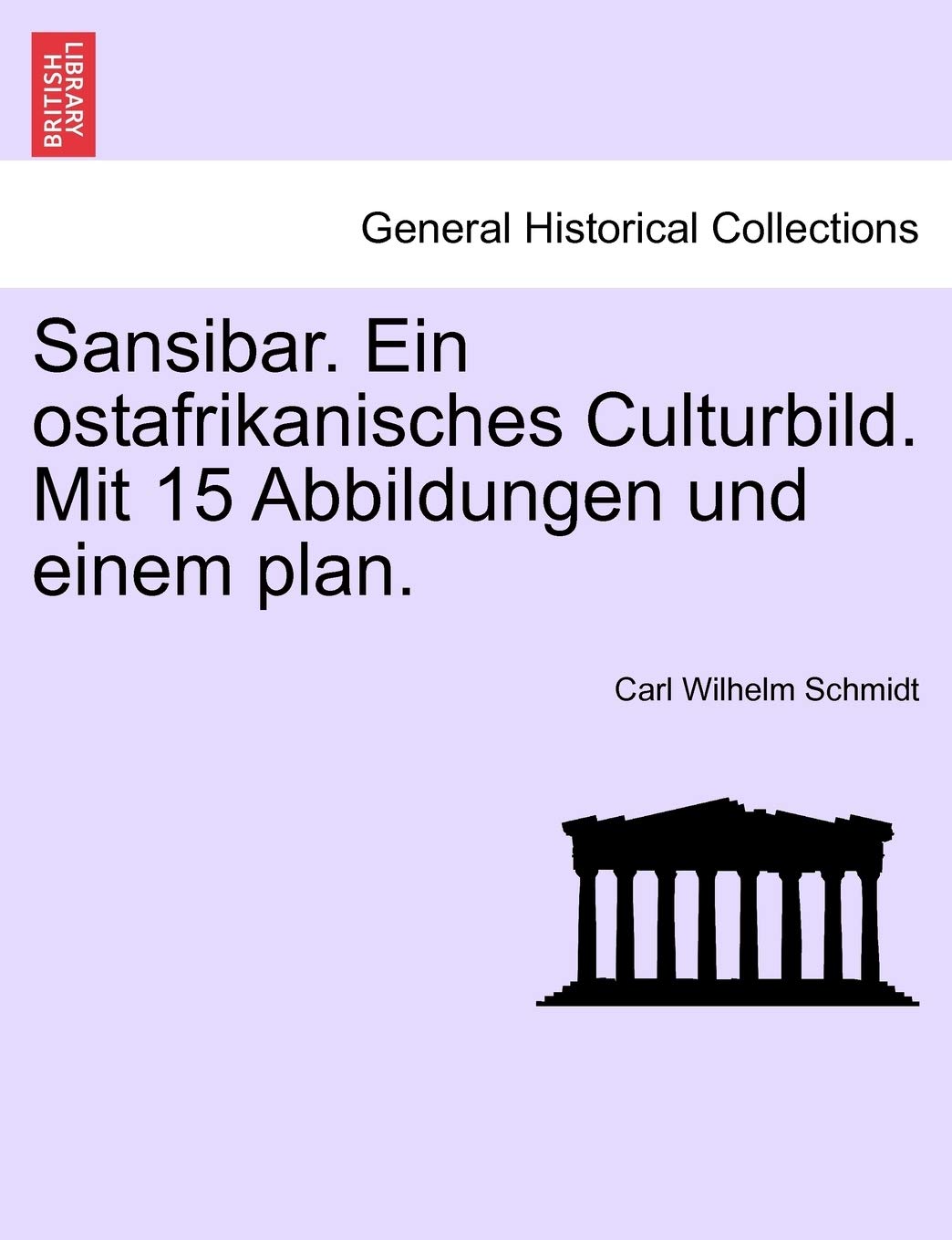 Sansibar. Ein Ostafrikanisches Culturbild. Mit 15 Abbildungen Und Einem Plan. Politics & History