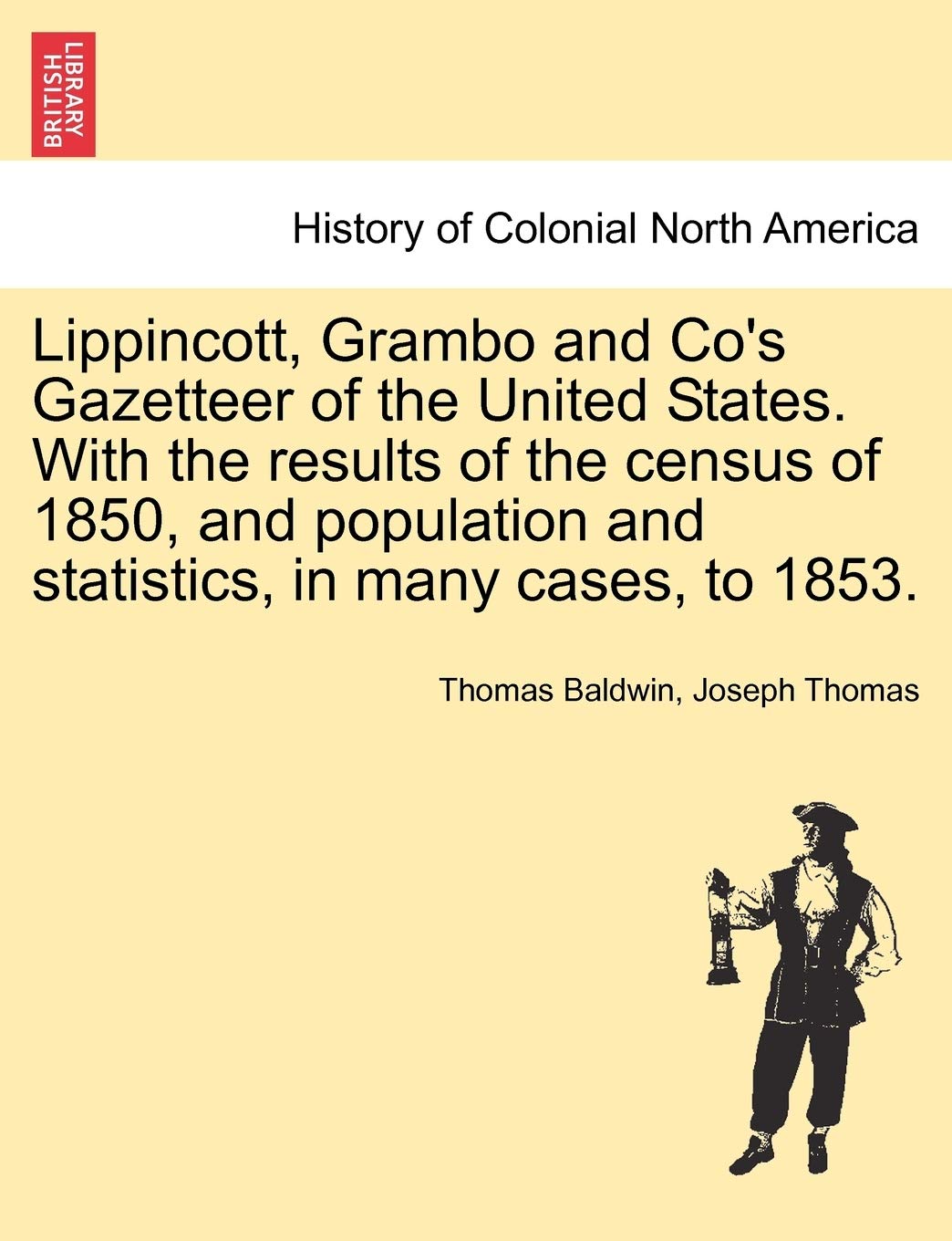 Lippincott, Grambo and Co's Gazetteer of the United States. With the results of the census of 1850, and population and statistics, in many cases, to 1853. Politics & History