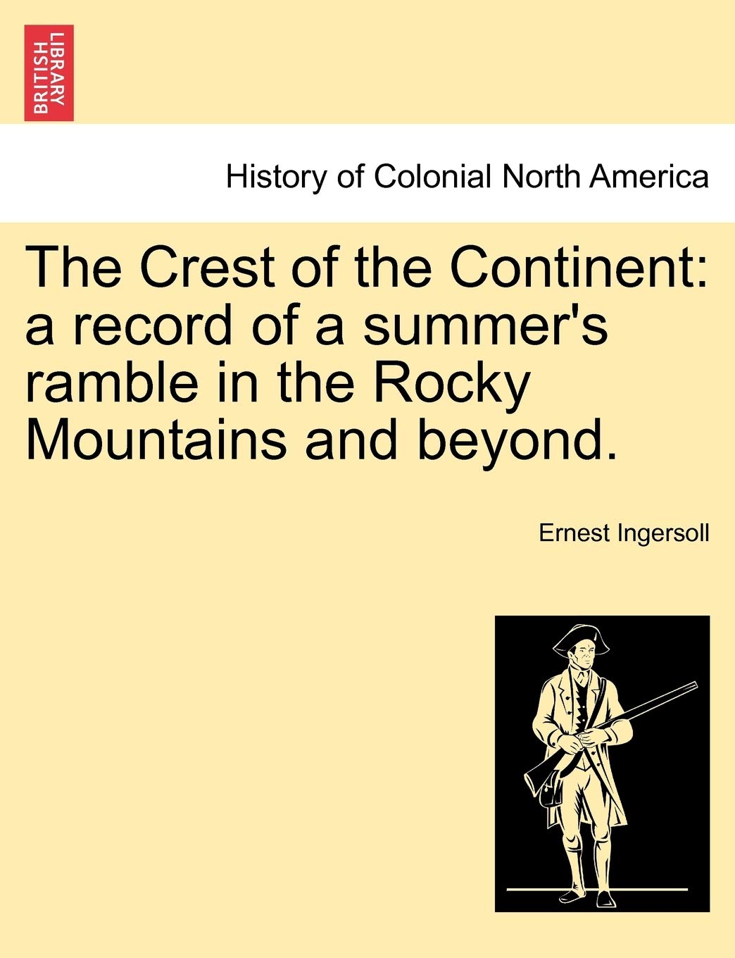 The Crest of the Continent: A Record of a Summer's Ramble in the Rocky Mountains and Beyond. Leisure, Home & Garden