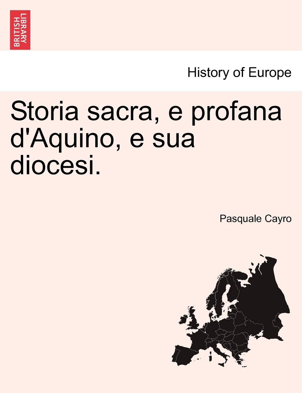 Storia sacra, e profana d'Aquino, e sua diocesi. Politics & History