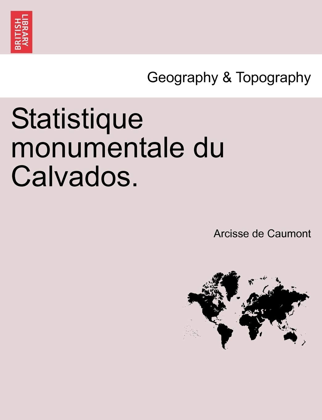 Statistique Monumentale Du Calvados. Geology & Geography