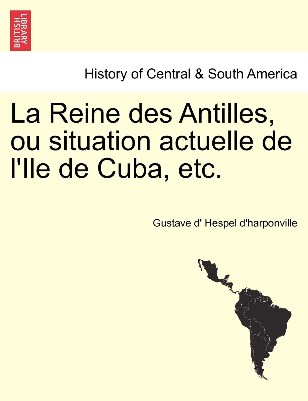 La Reine des Antilles, ou situation actuelle de l'Ile de Cuba, etc. Politics & History