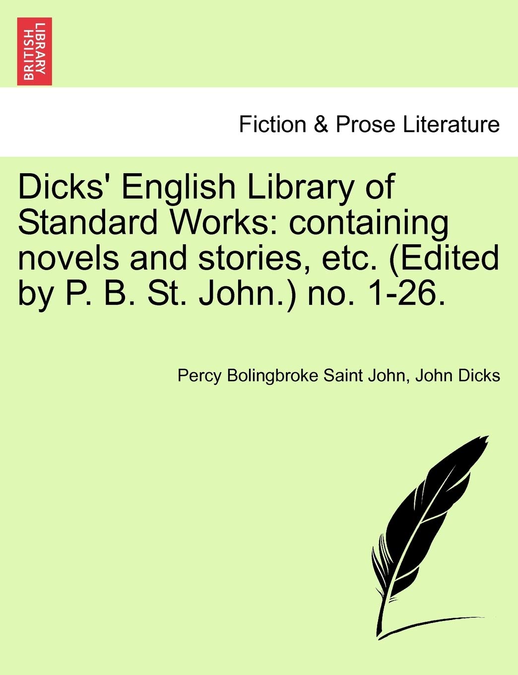 Dicks' English Library of Standard Works: Containing Novels and Stories, Etc. (Edited by P. B. St. John.) No. 1-26. Contemporary literature