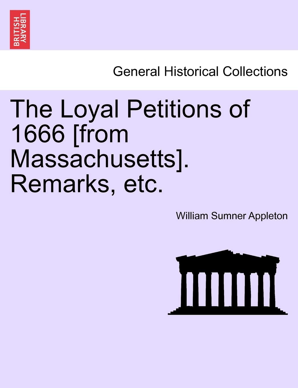 The Loyal Petitions of 1666 . Remarks, Etc. Politics & History
