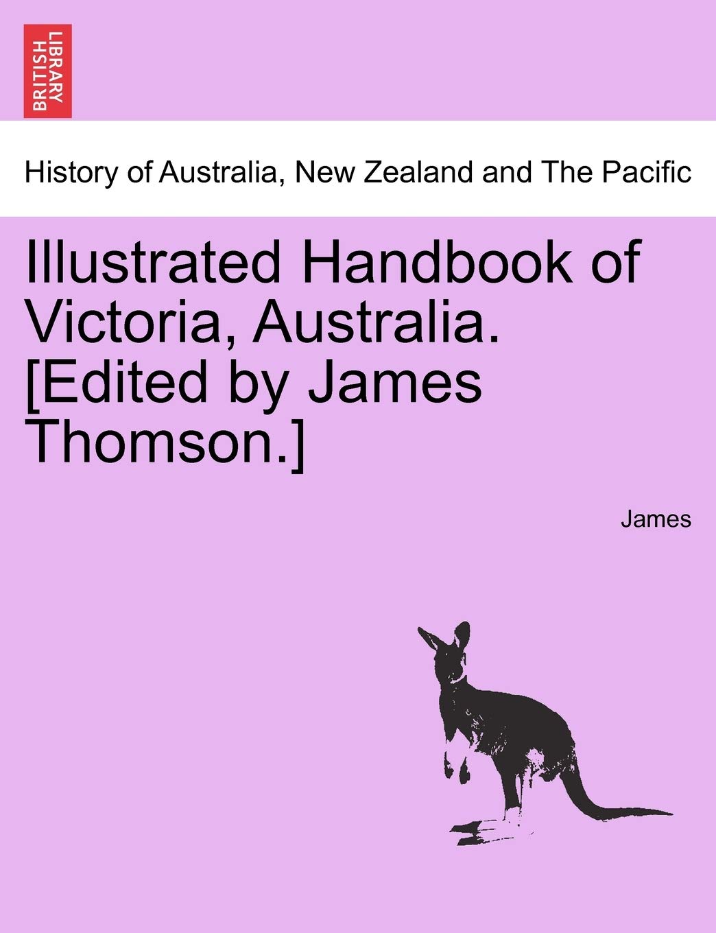 Illustrated Handbook of Victoria, Australia. Vol.I Politics & History