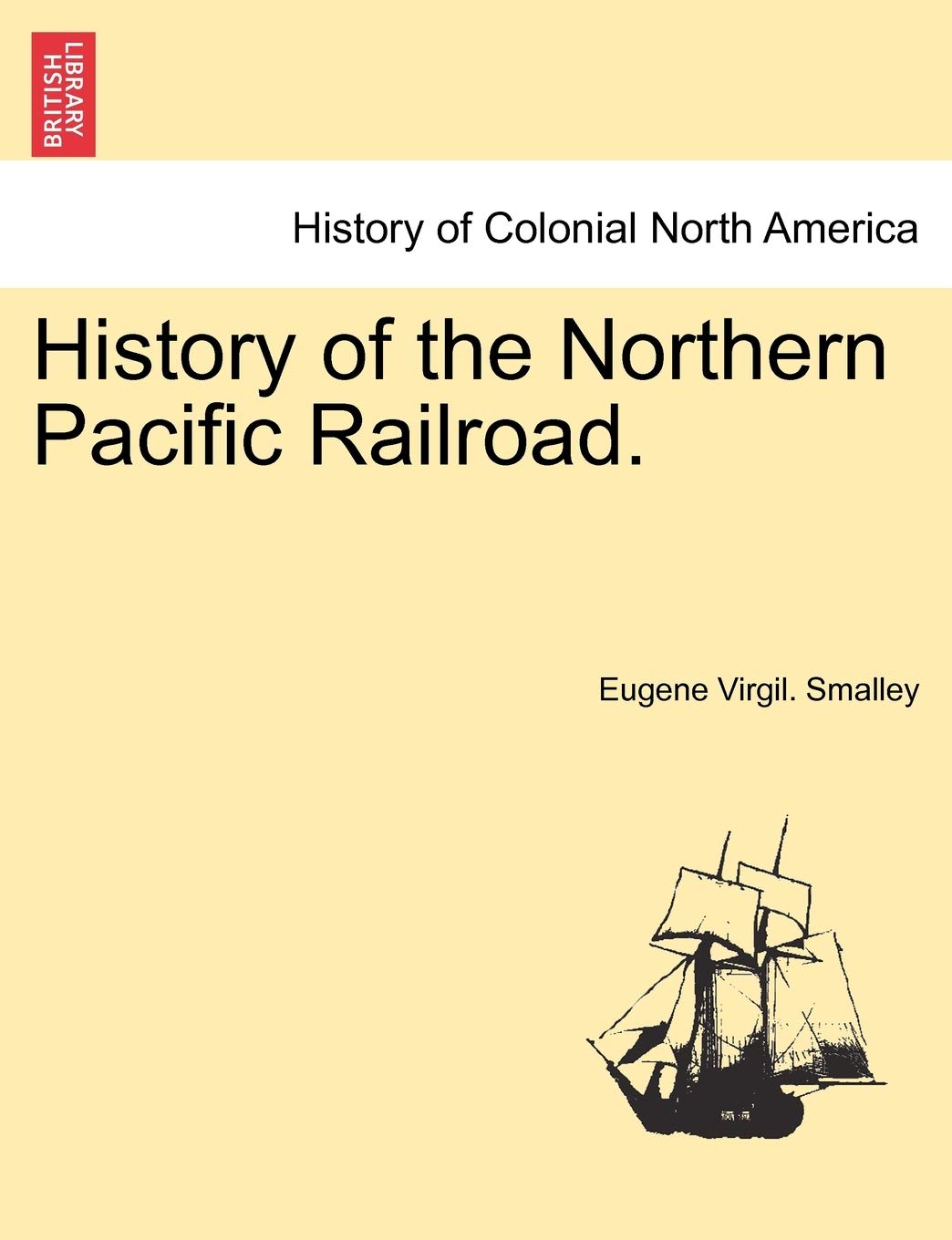 History of the Northern Pacific Railroad. Leisure, Home & Garden