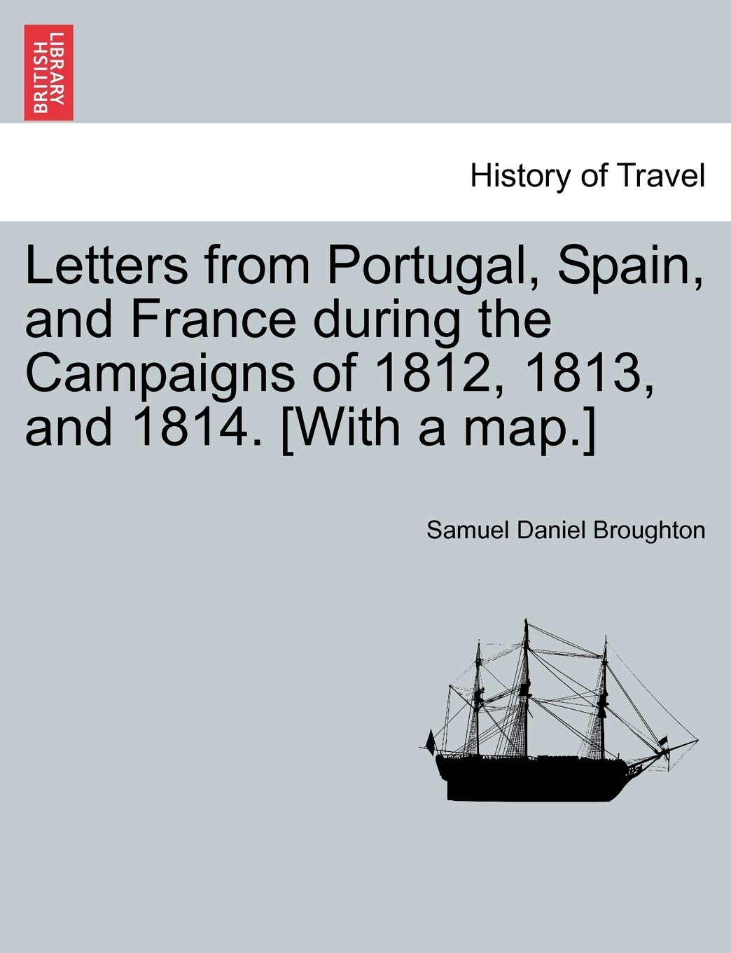 Letters from Portugal, Spain, and France During the Campaigns of 1812, 1813, and 1814. Contemporary literature Books