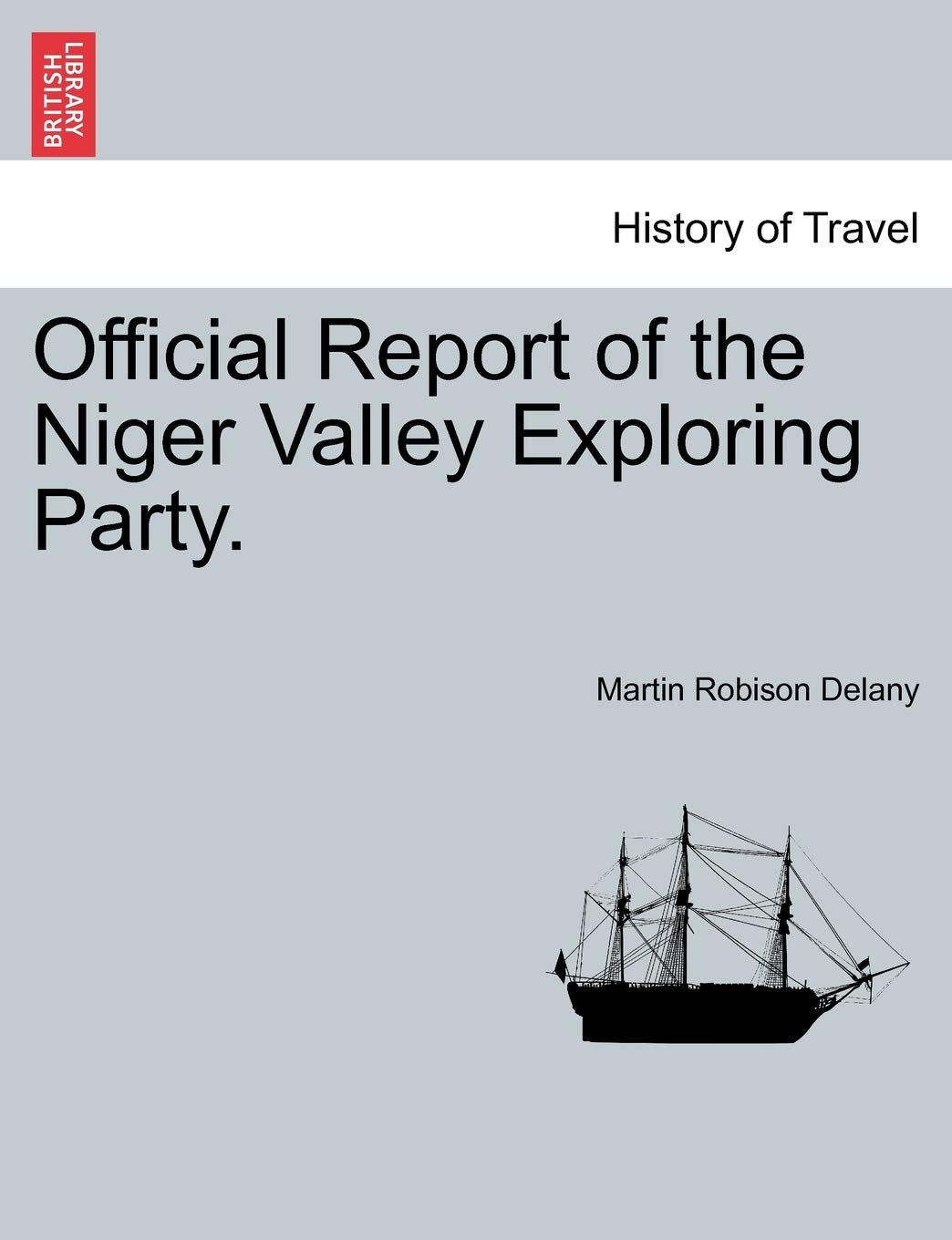 Official Report of the Niger Valley Exploring Party. Politics & History