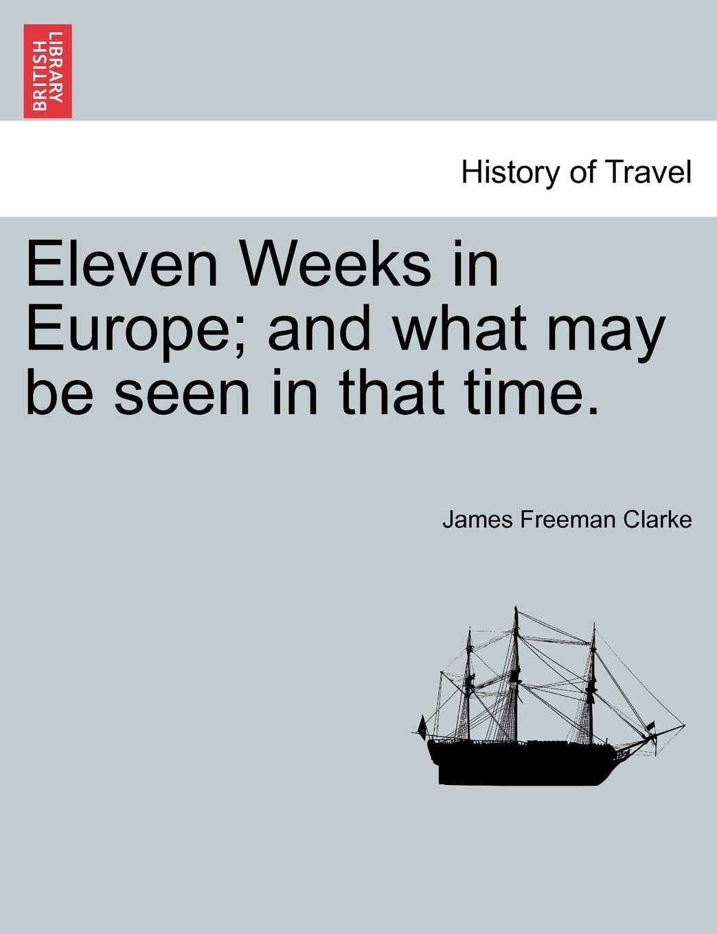 Eleven Weeks in Europe; And What May Be Seen in That Time. Politics & History