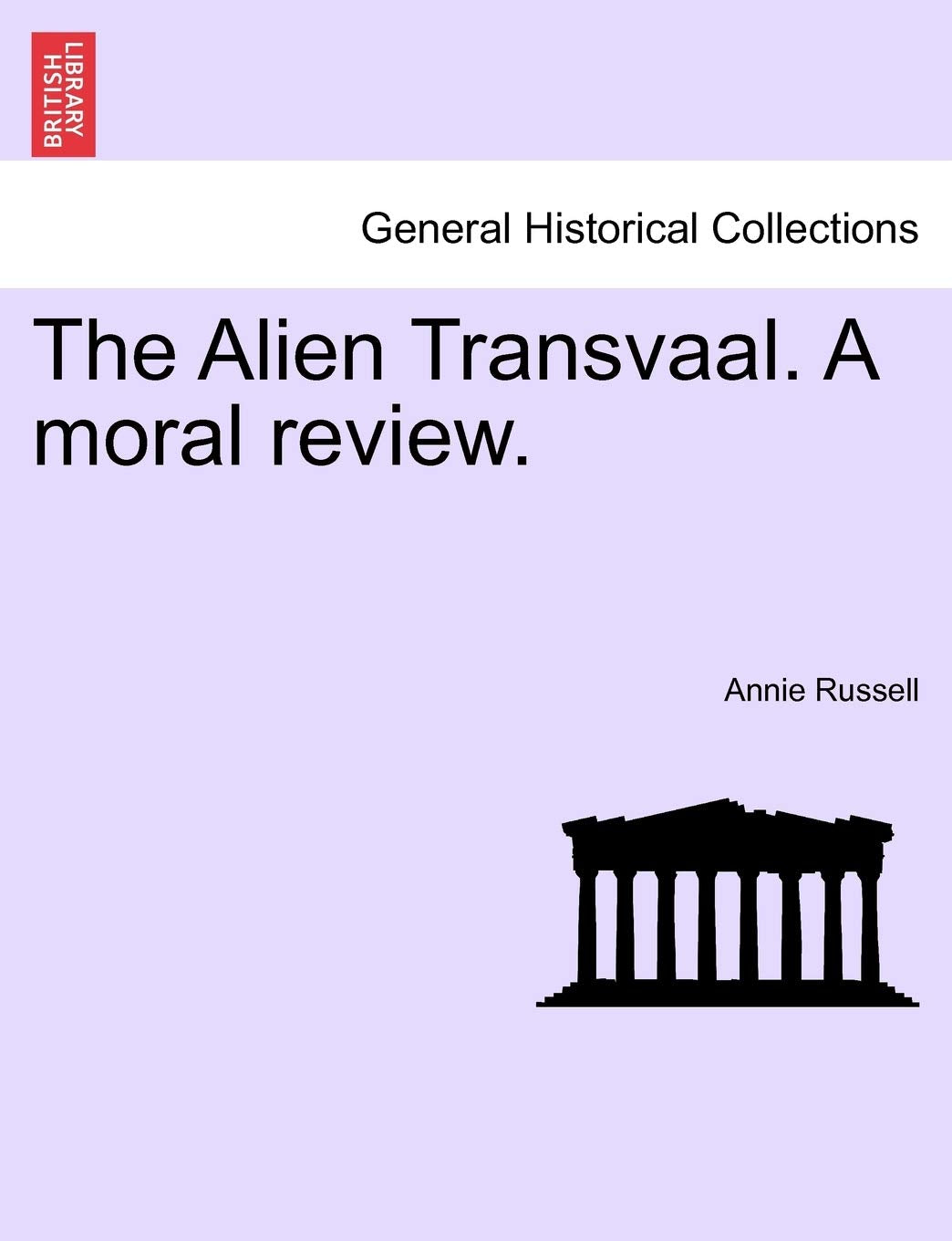 The Alien Transvaal. a Moral Review. Politics & History