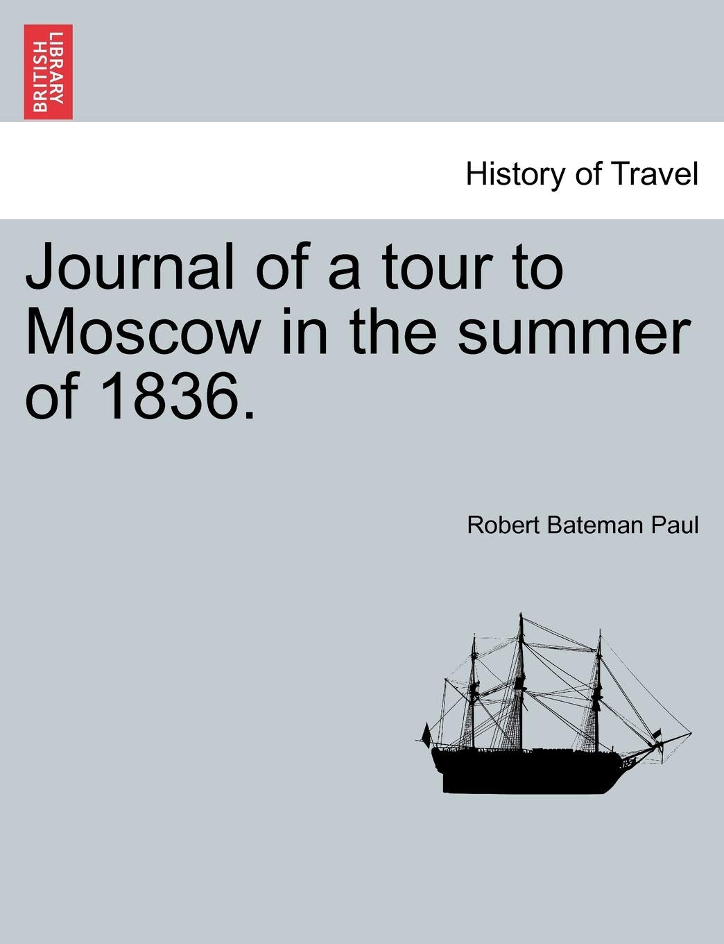 Journal of a Tour to Moscow in the Summer of 1836. Politics & History