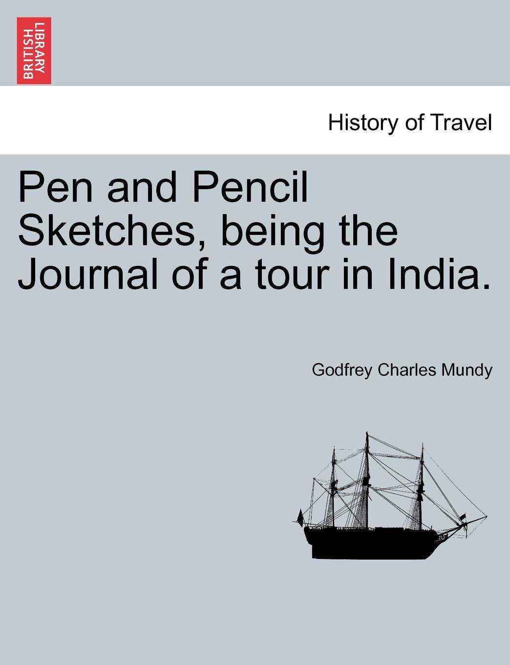 Pen and Pencil Sketches, being the Journal of a tour in India. Politics & History