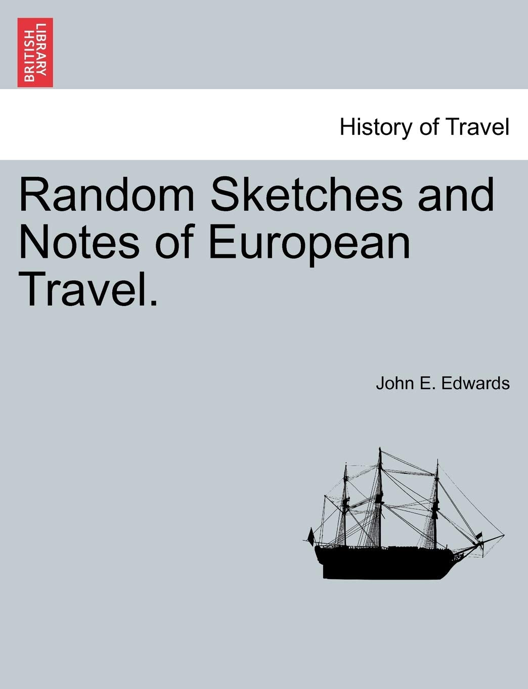 Random Sketches and Notes of European Travel. Politics & History