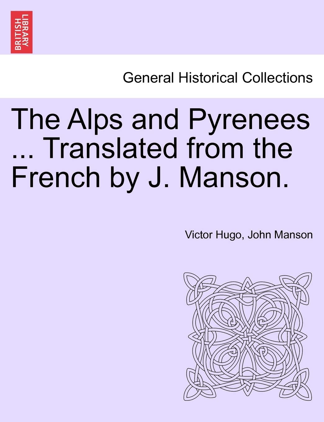 The Alps and Pyrenees ... Translated from the French by J. Manson. Politics & History