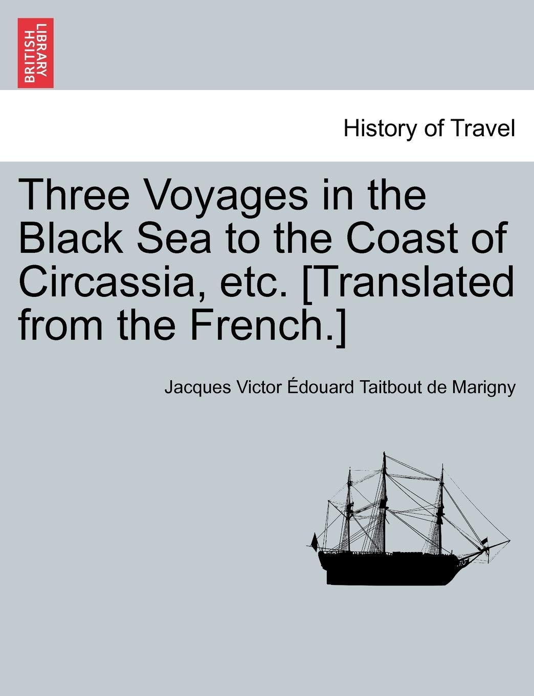 Three Voyages in the Black Sea to the Coast of Circassia, Etc. Politics & History