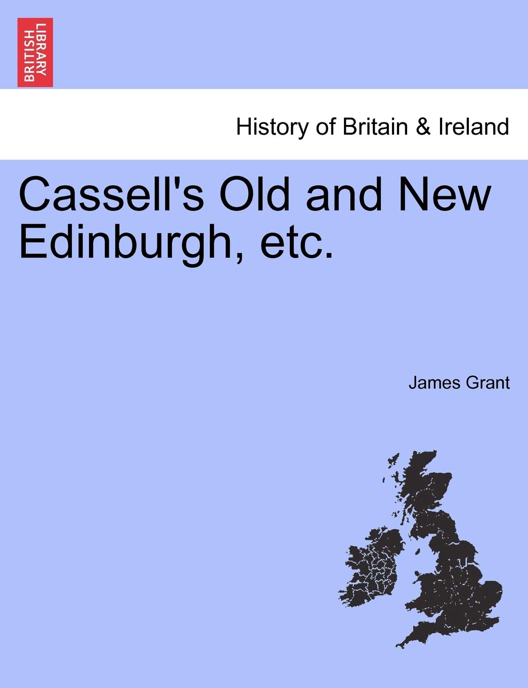 Cassell's Old and New Edinburgh, Etc. Politics & History