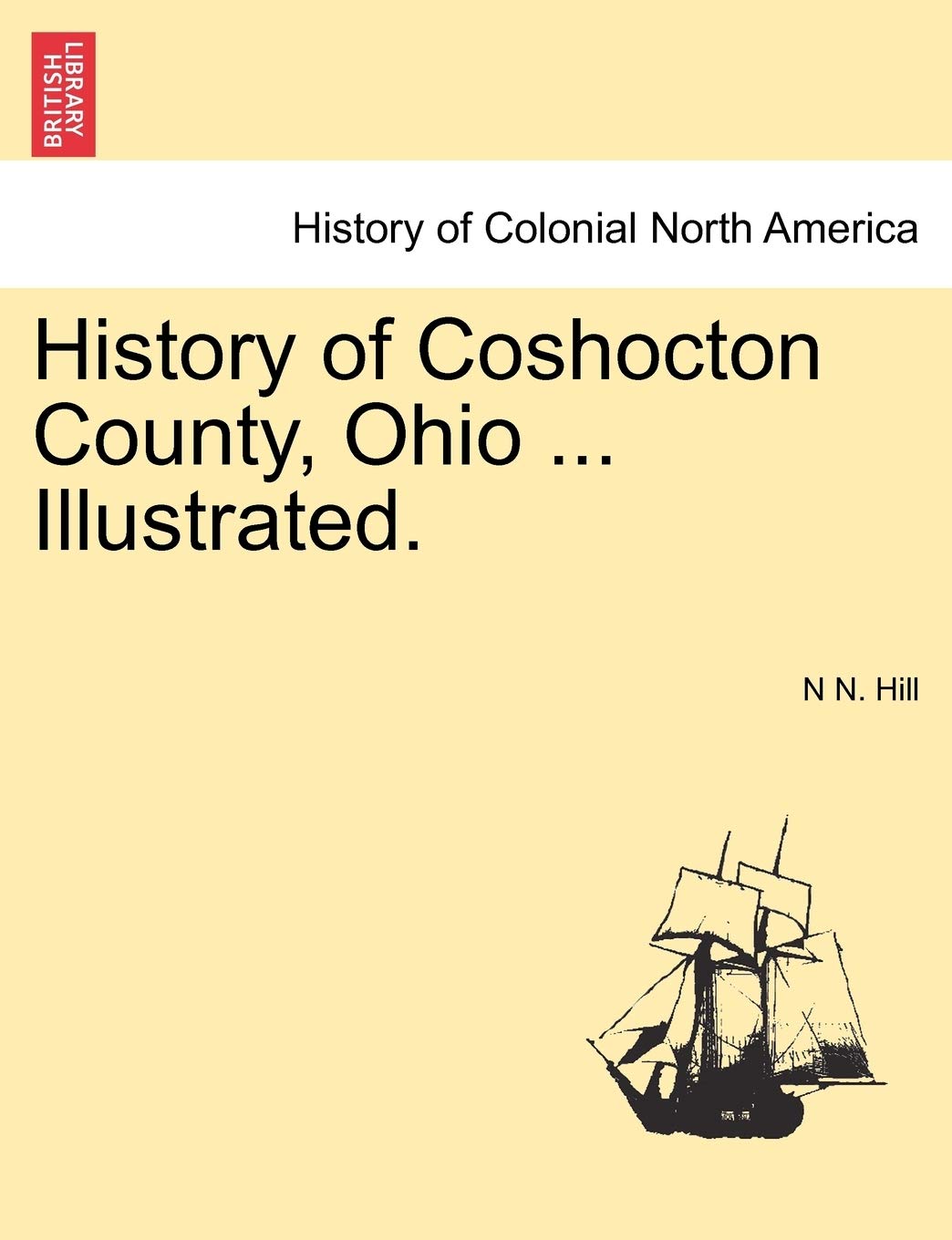 History of Coshocton County, Ohio ... Illustrated. Politics & History