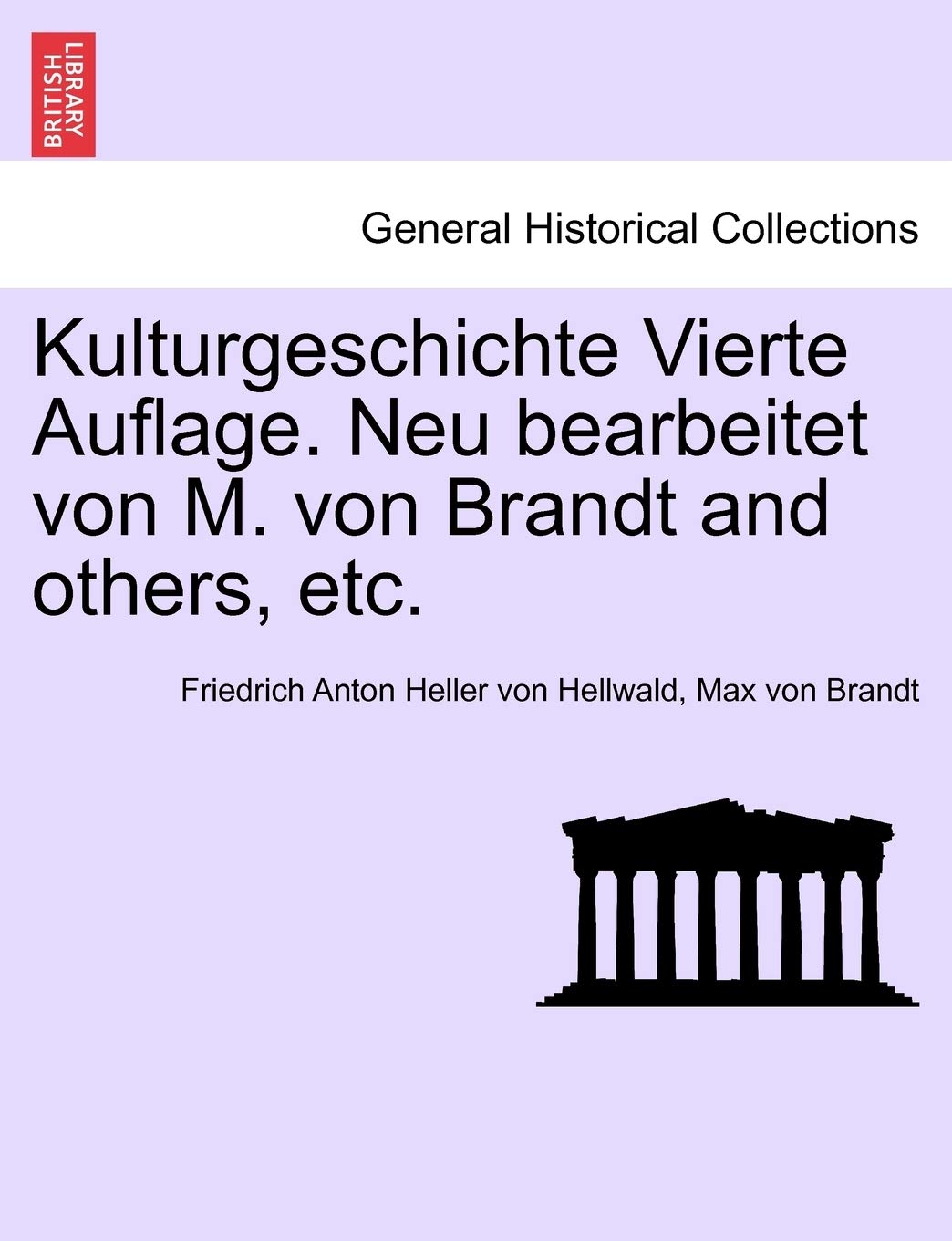 Kulturgeschichte Vierte Auflage. Neu Bearbeitet Von M. Von Brandt and Others, Etc. Politics & History