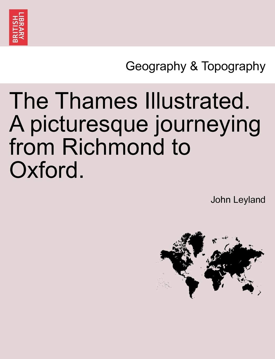 The Thames Illustrated. a Picturesque Journeying from Richmond to Oxford. Geology & Geography