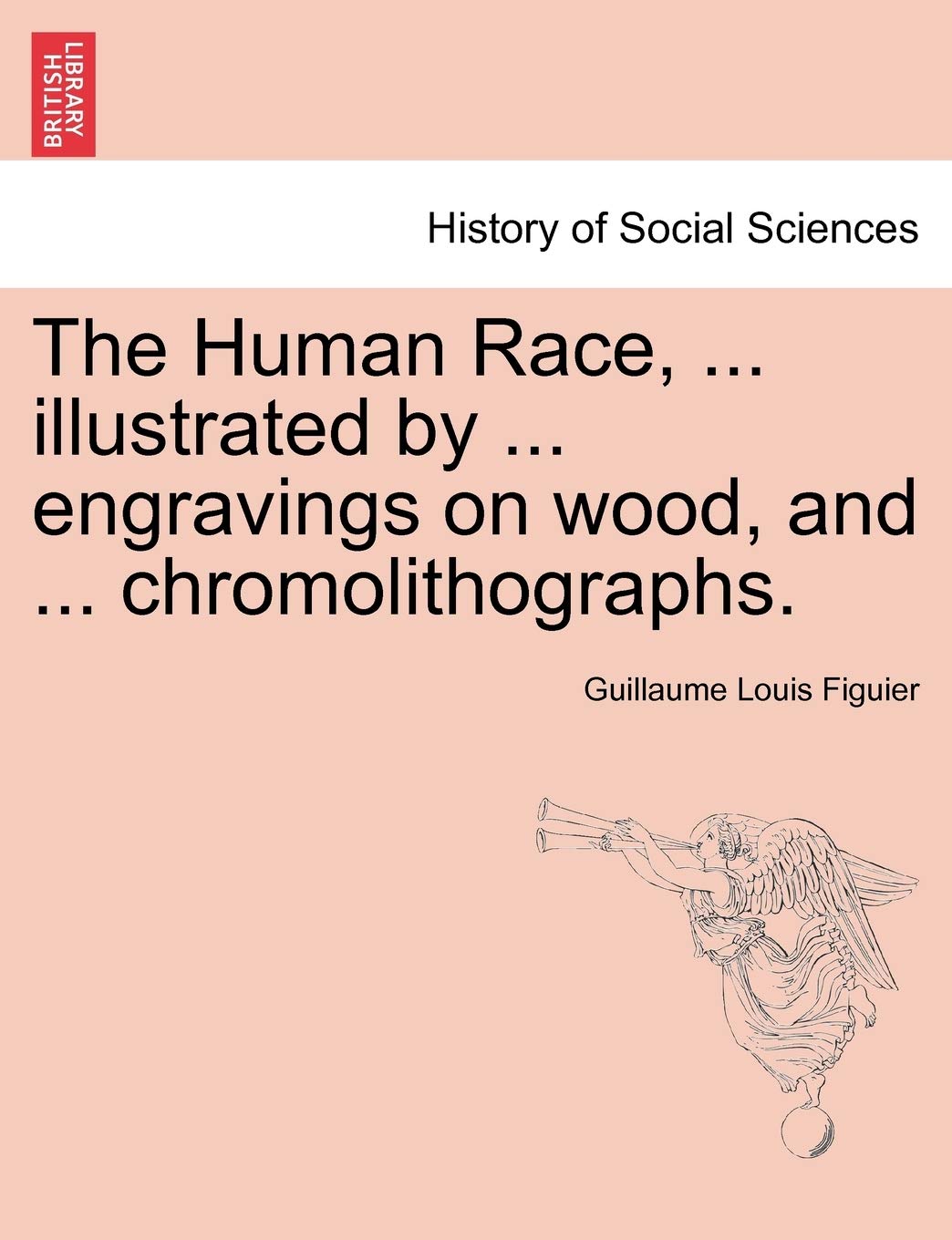 The Human Race, ... Illustrated by ... Engravings on Wood, and ... Chromolithographs. Books