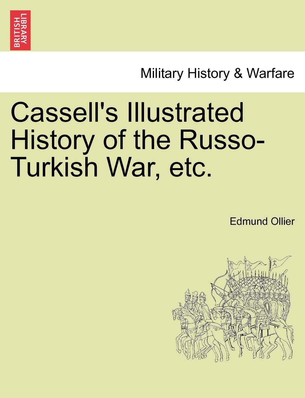 Cassell's Illustrated History of the Russo-Turkish War, Volume II Politics & History