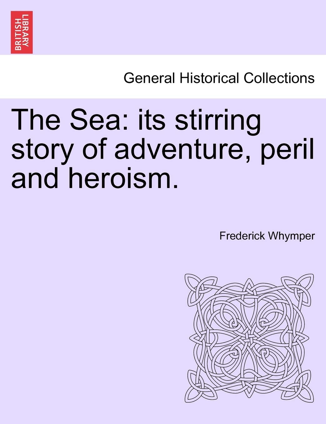 The Sea: its stirring story of adventure, peril and heroism. Politics & History