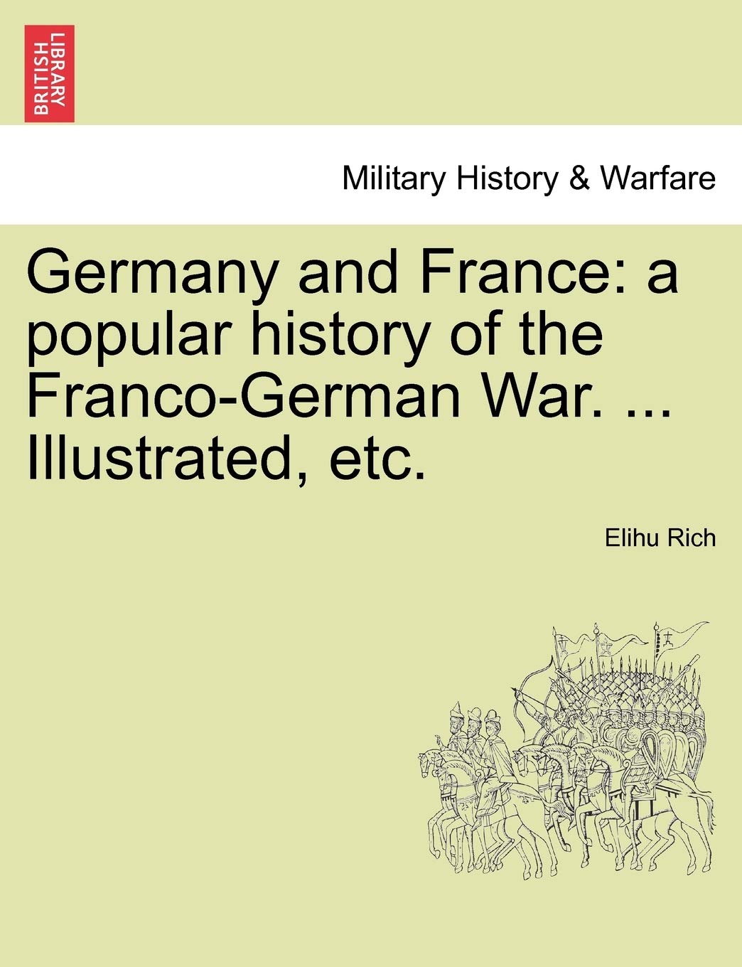 Germany and France: a popular history of the Franco-German War. ... Illustrated, etc. VOL. II Politics & History