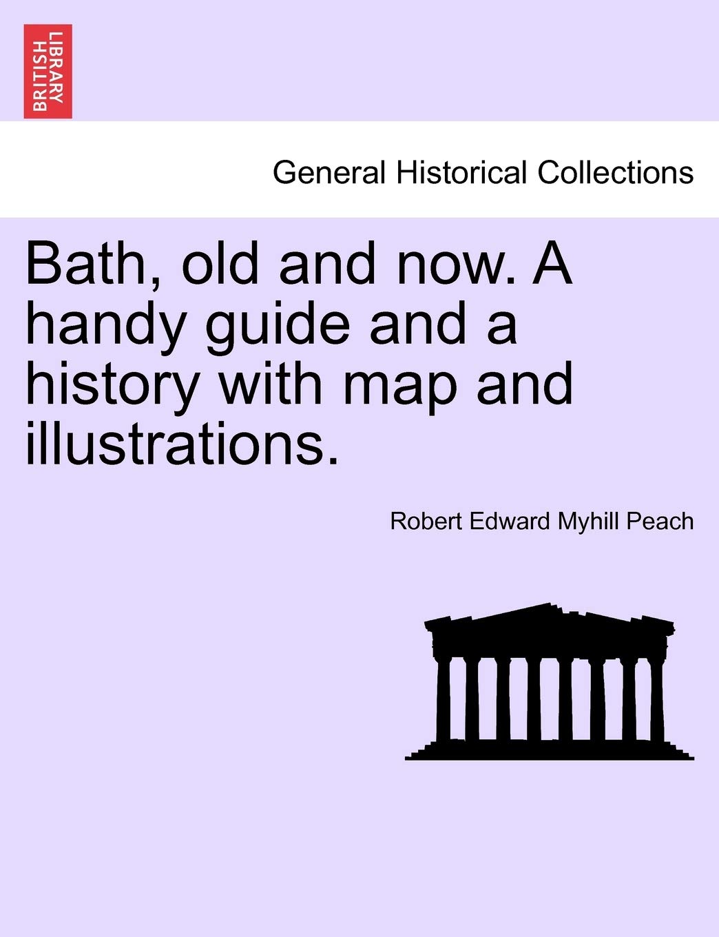 Bath, Old and Now. a Handy Guide and a History with Map and Illustrations. Politics & History