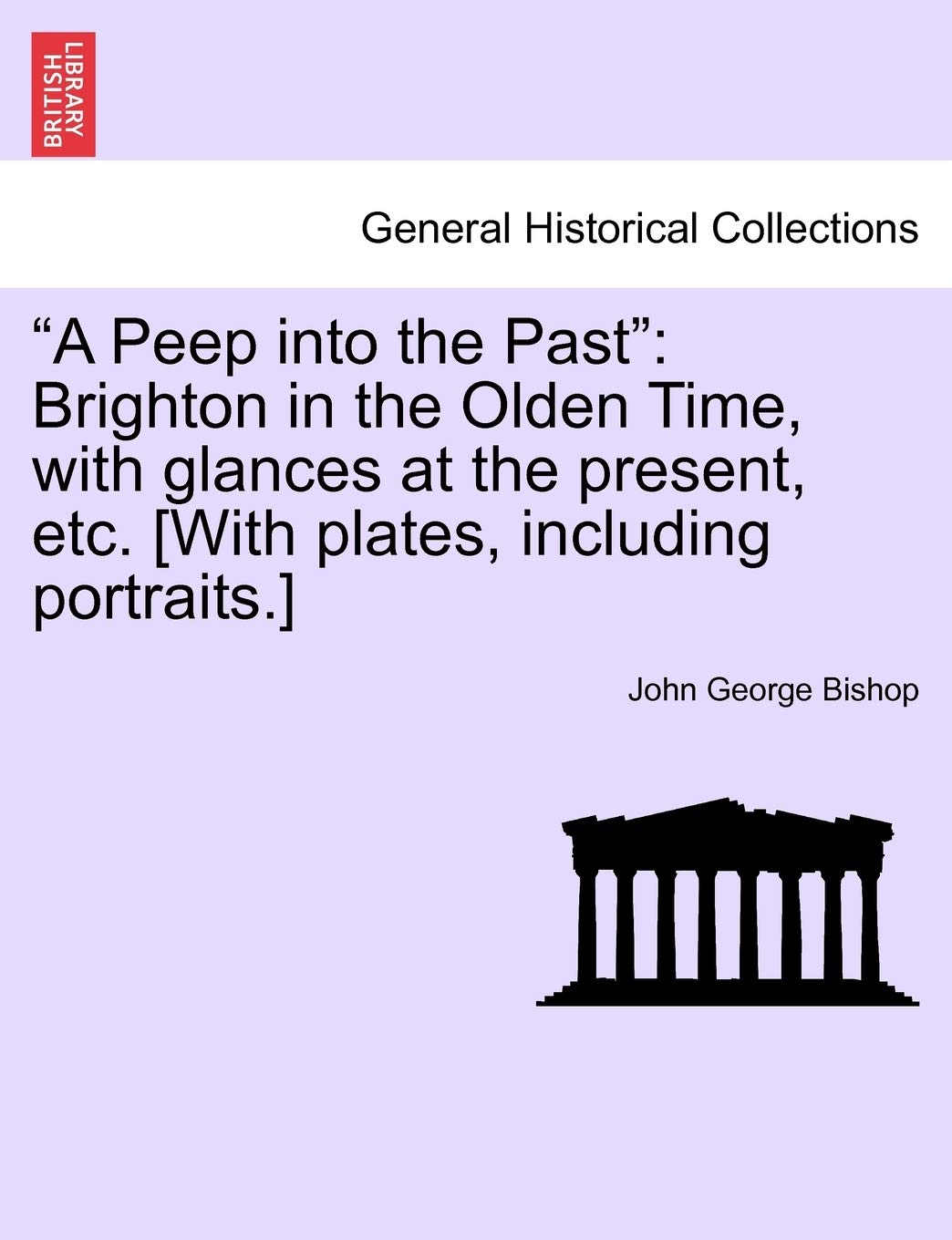 "A Peep into the Past": Brighton in the Olden Time, with glances at the present, etc. Politics & History