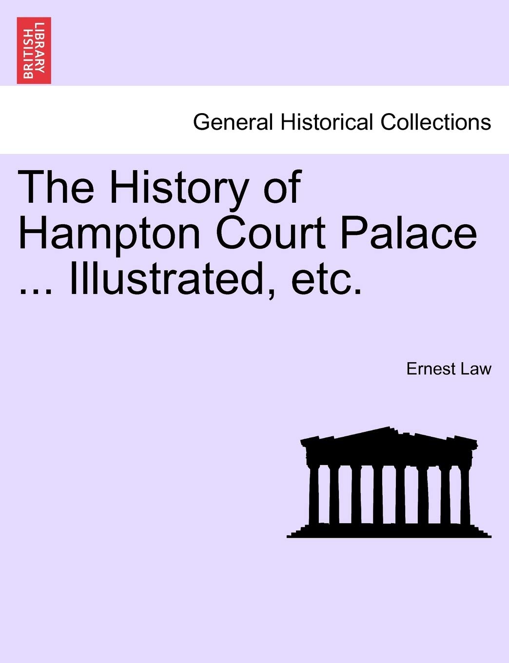The History of Hampton Court Palace ... Illustrated, Etc. Vol. II Politics & History