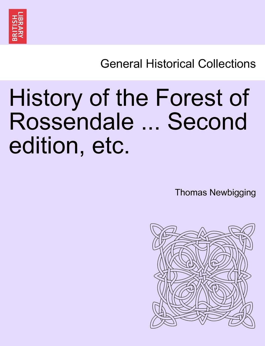 History of the Forest of Rossendale ... Second Edition, Etc. Politics & History